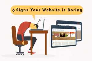 6 Signs Your Website is Boring